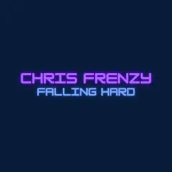 Falling Hard - Single by Chris Frenzy album reviews, ratings, credits