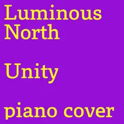 Unity (Piano Cover) - Single by Luminous North album reviews, ratings, credits