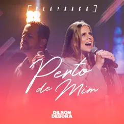Perto de Mim (Playback) - Single by Dilson e Débora album reviews, ratings, credits