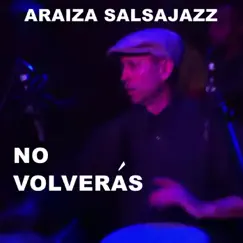 No Volverás - Single by Araiza Salsajazz album reviews, ratings, credits