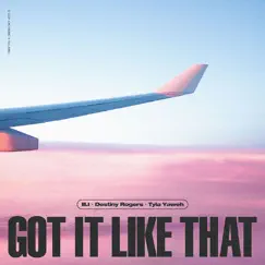 Got It Like That - Single by B.I, Destiny Rogers & Tyla Yaweh album reviews, ratings, credits