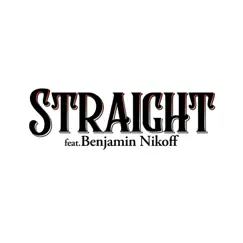 Straight (feat. Benjamin Nikoff) Song Lyrics