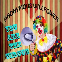 You Are the Circus - Single by Anonymous Willpower album reviews, ratings, credits