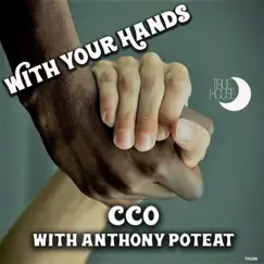 With Your Hands (feat. Anthony Poteat) - Single by CCO album reviews, ratings, credits