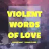 Violent Words of Love - Single album lyrics, reviews, download