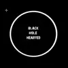 Black Hole Hearted - Single album lyrics, reviews, download