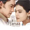 Fanaa (Original Motion Picture Soundtrack) album lyrics, reviews, download