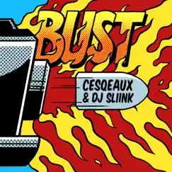 Bust - Single by Cesqeaux & Dj Sliink album reviews, ratings, credits