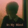 In My Mind - Single album lyrics, reviews, download