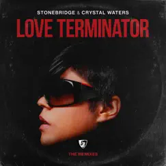 Love Terminator (The Remixes) by StoneBridge & Crystal Waters album reviews, ratings, credits