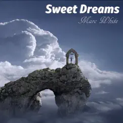 Sweet Dreams - Single by Marc White album reviews, ratings, credits