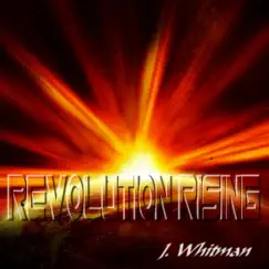 Revolution Rising by J. Whitman album reviews, ratings, credits