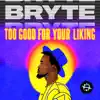 Too Good for Your Liking album lyrics, reviews, download