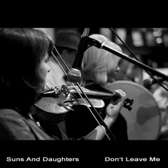Don't Leave Me - Single by Suns And Daughters album reviews, ratings, credits
