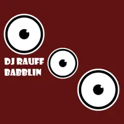 Babblin - Single by Dj Rauff album reviews, ratings, credits