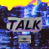 Talk - Single album lyrics, reviews, download