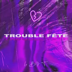 Trouble Fête - Single by Le Big T album reviews, ratings, credits