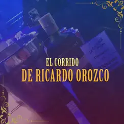 El Corrido de Ricardo Orozco Song Lyrics