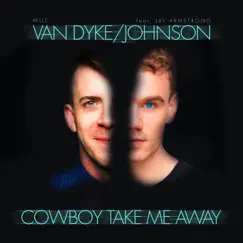 Cowboy Take Me Away - Single (feat. Jay Armstrong Johnson) - Single by Will Van Dyke album reviews, ratings, credits
