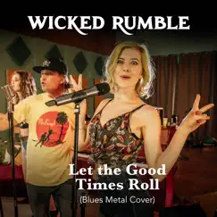 Let the Good Times Roll (Blues Metal Cover) - Single by Wicked Rumble album reviews, ratings, credits