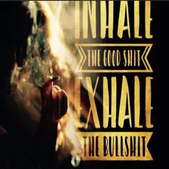 Inhale the Good Shit, Exhale the B******t - Single by King Nebulis album reviews, ratings, credits