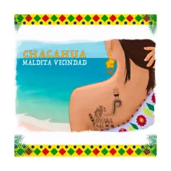 Chacahua - Single by Maldita Vecindad y Los Hijos del Quinto Patio album reviews, ratings, credits