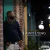 I Aint Lying - Single album lyrics, reviews, download