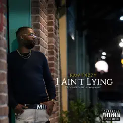 I Aint Lying - Single by Raw Dizzy album reviews, ratings, credits