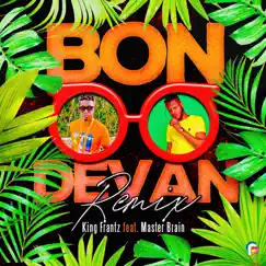 Bon Devan (Remix) - Single [feat. Master Brain] - Single by King Frantz album reviews, ratings, credits
