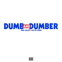 Dumb And Dumber - Single by HBG Jalof & ALTA LOMA album reviews, ratings, credits