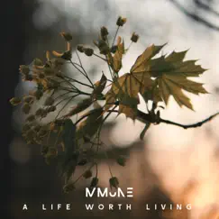 A Life Worth Living - Single by Mmune album reviews, ratings, credits