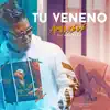 Tu Veneno - Single album lyrics, reviews, download