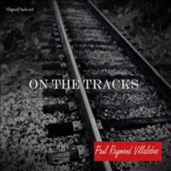 On the Tracks by Paul Raymond Villalobos album reviews, ratings, credits