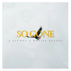 So Gone (feat. Roxiie Reese) - Single by J.Slunda album reviews, ratings, credits