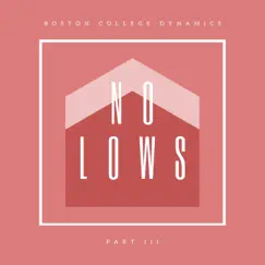 No Lows, Pt. III - EP by Boston College Dynamics album reviews, ratings, credits