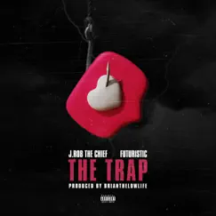 The Trap - Single by J.Rob The Chief & FUTURISTIC album reviews, ratings, credits