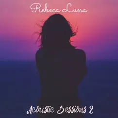 Acoustic Sessions, Vol. 2 by Rebeca Luna album reviews, ratings, credits