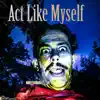 Act Like Myself - Single album lyrics, reviews, download