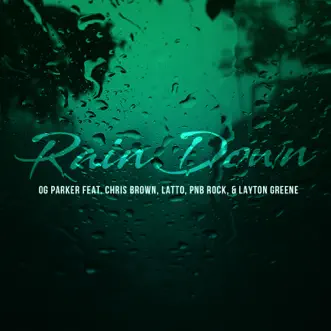 Rain Down (feat. PnB Rock & Latto) - Single by OG Parker, Chris Brown & Layton Greene album download