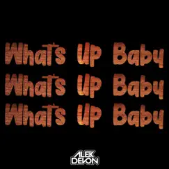 What's Up Baby - Single by Alex Devon album reviews, ratings, credits