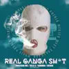 Real Ganga Sh*t (feat. Bela-G, Amazona & Nerak) - Single album lyrics, reviews, download