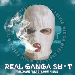 Real Ganga Sh*t (feat. Bela-G, Amazona & Nerak) Song Lyrics