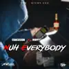 Nuh Everybody - Single album lyrics, reviews, download