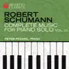 Schumann: Complete Music for Piano Solo, Vol. 10 album lyrics, reviews, download