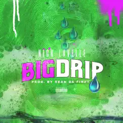 Big Drip - Single by Nick LaVelle album reviews, ratings, credits