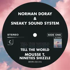 Tell The World (Mousse T. Nineties Shizzle) - Single by Norman Doray & Sneaky Sound System album reviews, ratings, credits