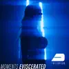 Moments Eviscerated album lyrics, reviews, download