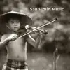 Sad Violin Music album lyrics, reviews, download