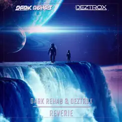 Reverie - Single by Dark Rehab & Deztrox album reviews, ratings, credits