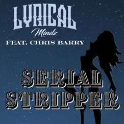 Serial Stripper (feat. Chris Barry) - Single by Lyrical Mindz album reviews, ratings, credits
